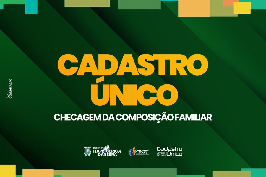 Cadastro Único iniciou checagem da composição familiar