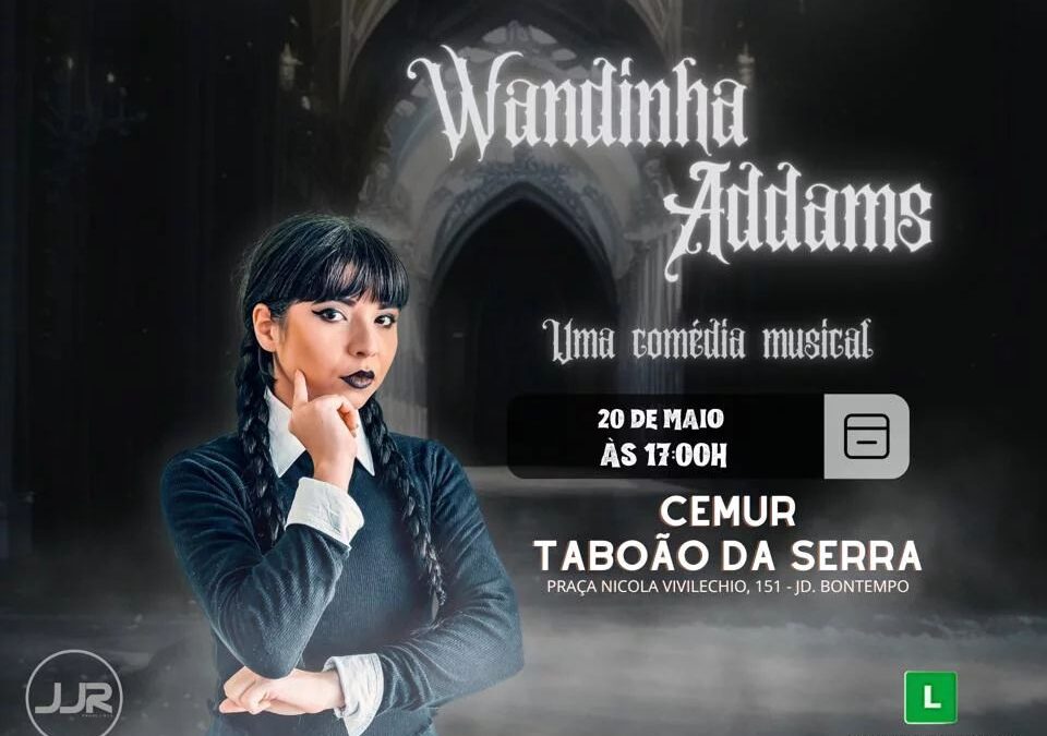 Cemur recebe espetáculo Wandinha Addams – uma comédia musical em 20/05 em Taboão da Serra